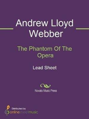 The Phantom Of The Opera by Andrew Lloyd Webber, Andrew Lloyd Webber, Michael Crawford, Sarah Brightman