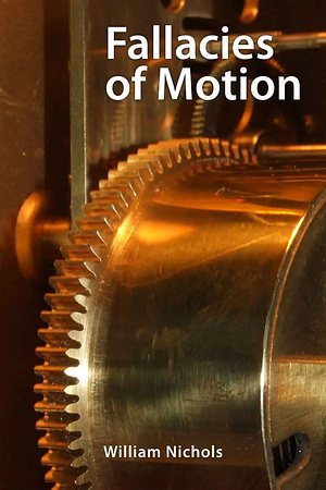 Fallacies of Motion by William Nichols