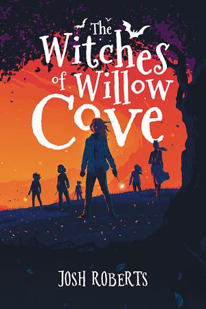 The Witches of WIllow Cove by Josh Roberts