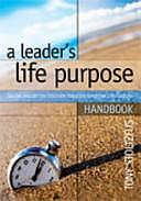 A Leader's Life Purpose, Handbook: Calling and Destiny Discovery Tools for Christian Life Coaching by Tony Stoltzfus