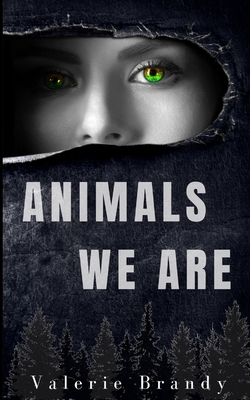 Animals We Are, Book One: (A Survival Thriller) by Valerie Brandy