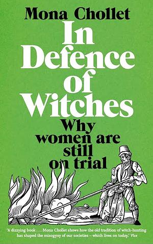 In Defence of Witches: Why Women Are Still on Trial by Mona Chollet