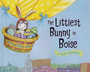 The Littlest Bunny in Boise: An Easter Adventure by Lily Jacobs