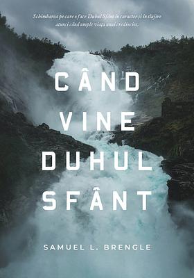 Când vine Duhul Sfânt by Samuel Logan Brengle