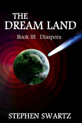 The Dream Land III: Diaspora by Stephen Swartz