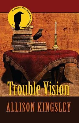 Trouble Vision by Allison Kingsley
