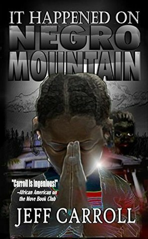 It Happened on Negro Mountain by Jeff Carroll