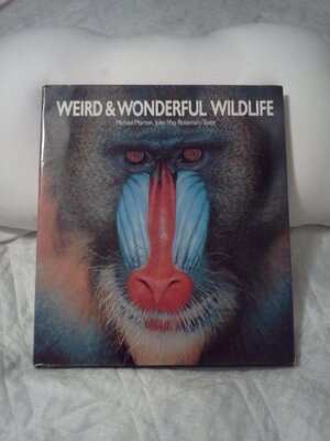 Weird & Wonderful Wildlife by Michael Marten, John May, Rosemary Taylor