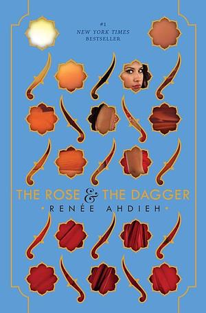 The Rose and the Dagger by Renée Ahdieh