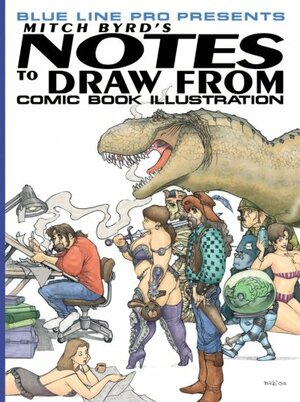 Notes to Draw from: Comic Book Illustration by Mitch Byrd