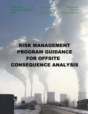 Risk Management Program Guidance for Offsite Consequence Analysis by U. S. Environmental Protection Agency