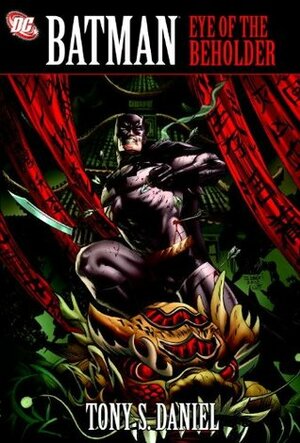 Batman: Eye of the Beholder by Tony S. Daniel, Andy Smith, Steve Scott