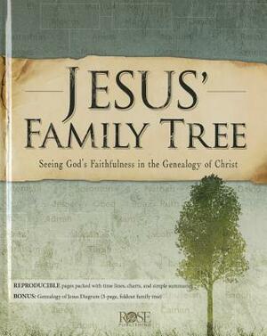 Jesus' Family Tree: Seeing God's Faithfulness Through the Genealogy of Christ by Rose Publishing