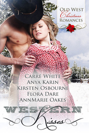 Western Kisses by Anya Karin, AnnMarie Oakes, Carré White, Flora Dare, Kirsten Osbourne