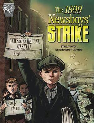 The 1899 Newsboys' Strike by Nel Yomtov