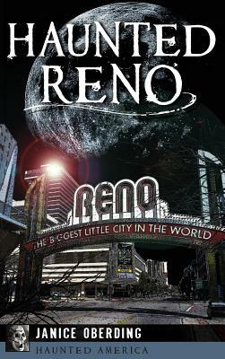 Haunted Reno by Janice Oberding