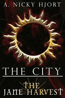 The City: The Jane Harvest by A. Nicky Hjort