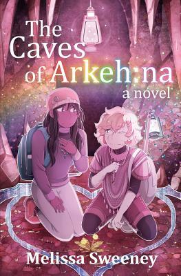 The Caves of Arkeh by Melissa Sweeney