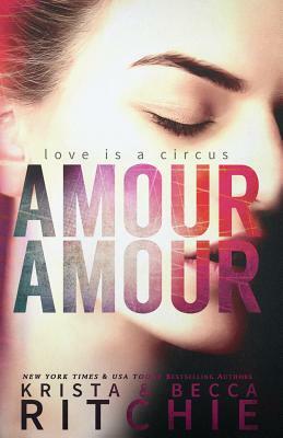 Amour Amour by Krista Ritchie, Becca Ritchie