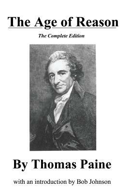 The Age of Reason, the Complete Edition by Thomas Paine