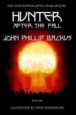 Hunter - After The Fall: Book One by John Phillip Backus