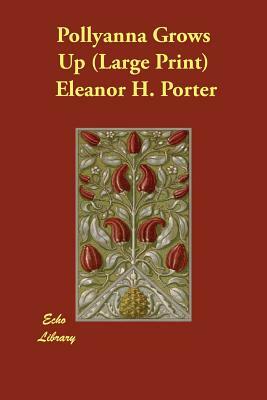 Pollyanna Grows Up by Eleanor H. Porter