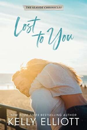 Lost to You by Kelly Elliott