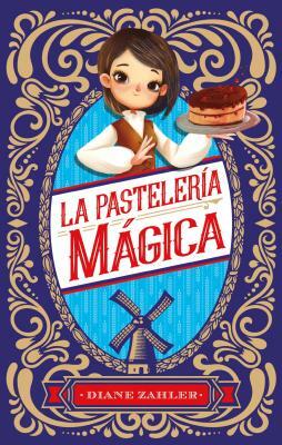 La Pasteleria Magica by Diane Zahler