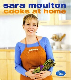 Sara Moulton Cooks at Home by Elizabeth Watt, Sara Moulton