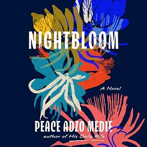 Nightbloom by Peace Adzo Medie