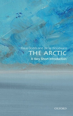 The Arctic: A Very Short Introduction by Jamie Woodward, Klaus Dodds