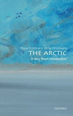 The Arctic: A Very Short Introduction by Klaus Dodds, Jamie Woodward