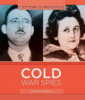 Cold War Spies by Michael E. Goodman