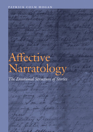 Affective Narratology: The Emotional Structure of Stories by Patrick Colm Hogan