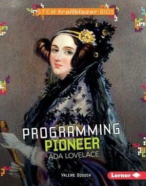 Programming Pioneer ADA Lovelace by Valerie Bodden