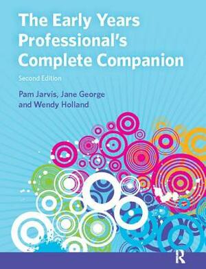 The Early Years Professional's Complete Companion by Pam Jarvis