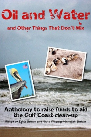 Oil and Water...and Other Things That Don't Mix by Nicky Wheeler-Nicholson Brown, Zetta Brown, Mary W. Rowe