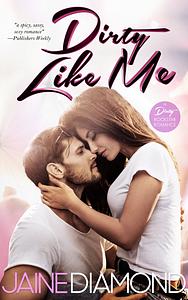 Dirty Like Me by Jaine Diamond