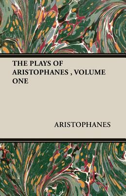The Plays of Aristophanes, Volume One by Aristophanes