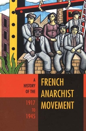 A History of the French Anarchist Movement, 1917-1945 by Barry Pateman, David Berry
