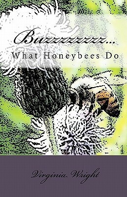 Buzzzzzzzz...: What Honeybees Do by Virginia Wright