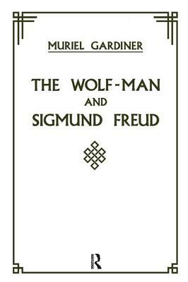 The Wolf-Man and Sigmund Freud by Muriel Gardiner