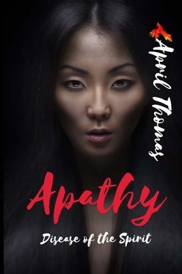 Apathy: Disease of the Spirit by April Thomas