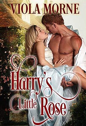 Harry's Little Rose: A Steamy Regency Romance by Viola Morne, Viola Morne
