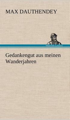 Gedankengut Aus Meinen Wanderjahren by Max Dauthendey