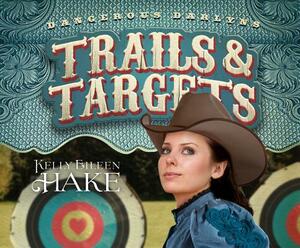 Trails & Targets by Kelly Eileen Hake