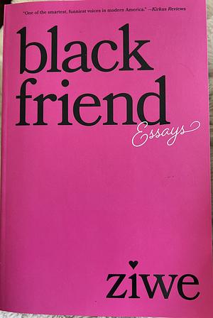 Black Friend: Essays by Ziwe