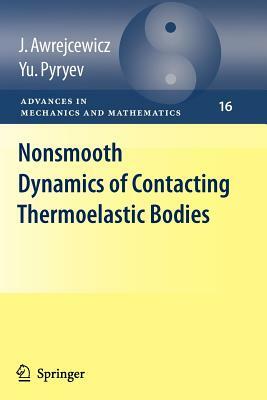 Nonsmooth Dynamics of Contacting Thermoelastic Bodies by Yuriy Pyr'yev, Jan Awrejcewicz