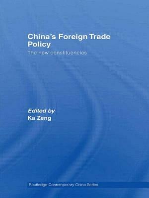 China's Foreign Trade Policy: The New Constituencies by 