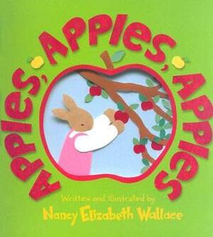 Apples, Apples, Apples by Nancy Elizabeth Wallace
